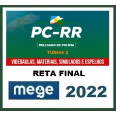 PC RR - Delegado Civil - Reta Final - Pós Edital (MEGE 2022) Polícia Civil de Roraima